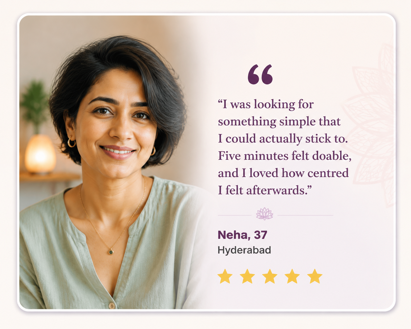 Testimonial from Neha, 37, about five minutes feeling doable